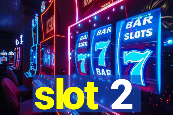 slot 2