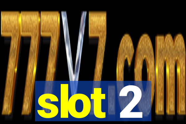 slot 2