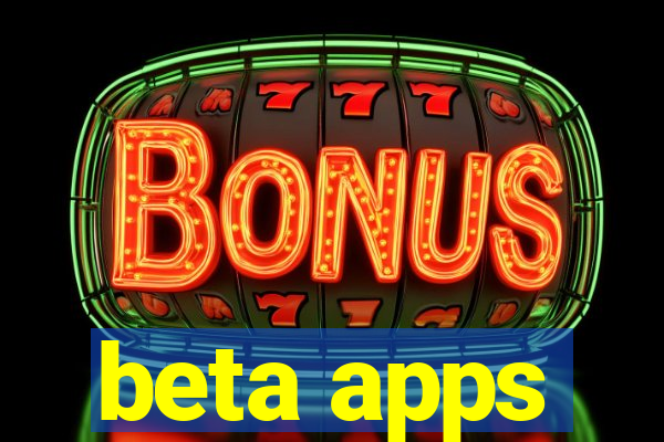 beta apps