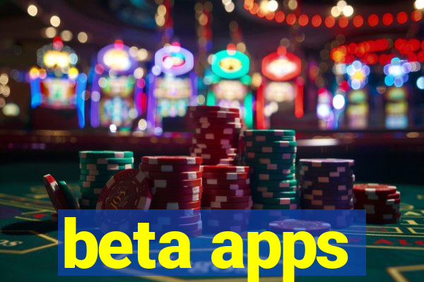 beta apps