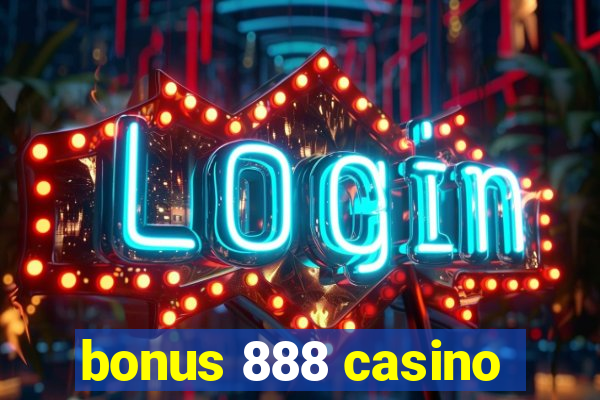 bonus 888 casino