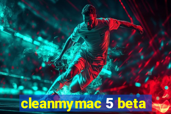 cleanmymac 5 beta