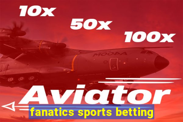 fanatics sports betting