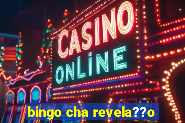 bingo cha revela??o