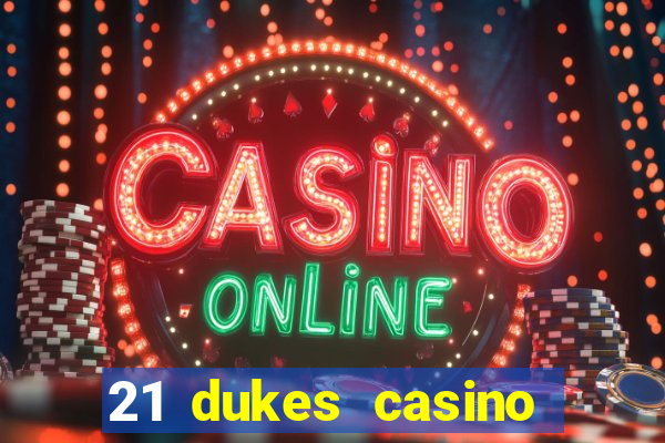 21 dukes casino sign up bonus