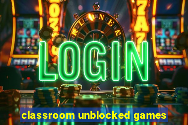 classroom unblocked games