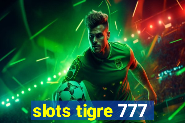 slots tigre 777