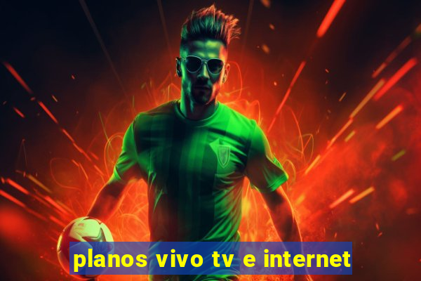 planos vivo tv e internet