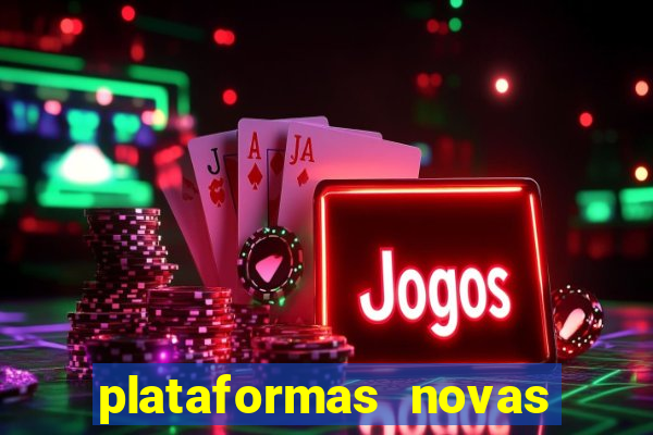 plataformas novas do tigrinho