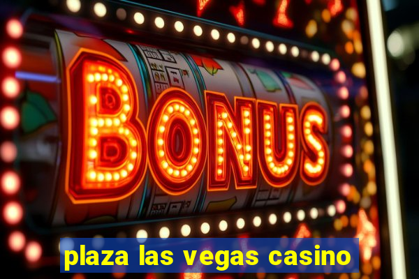 plaza las vegas casino