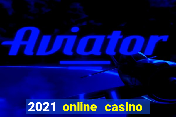 2021 online casino no deposit bonus