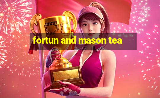 fortun and mason tea