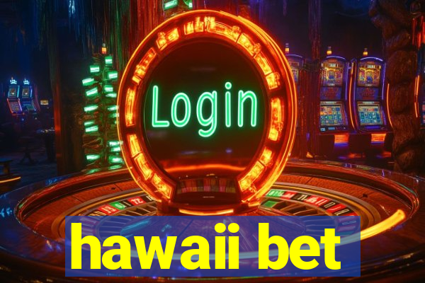 hawaii bet