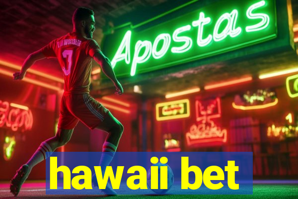 hawaii bet