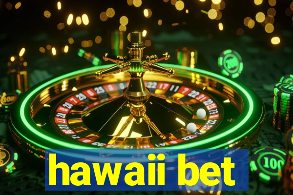 hawaii bet