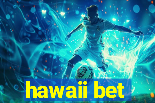 hawaii bet