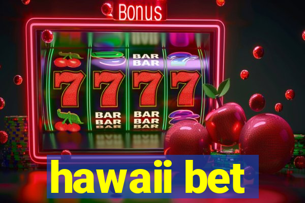 hawaii bet