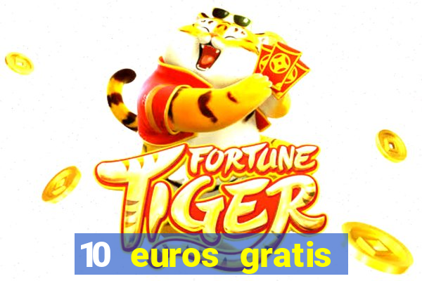 10 euros gratis sin deposito casino