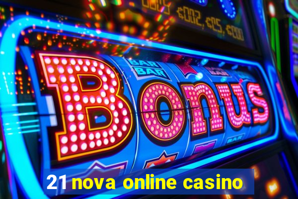 21 nova online casino