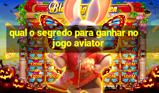 qual o segredo para ganhar no jogo aviator