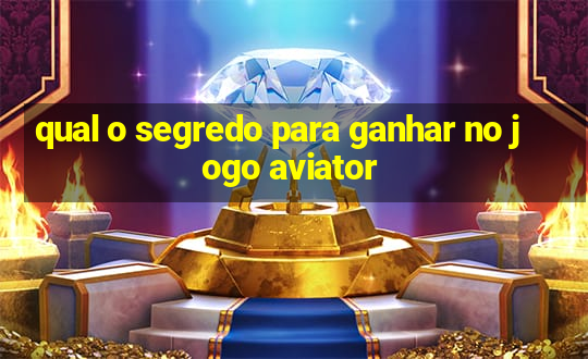 qual o segredo para ganhar no jogo aviator