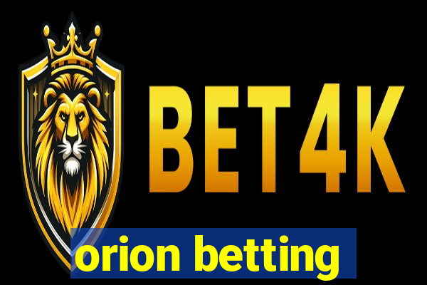 orion betting