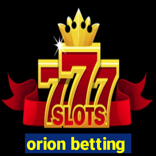 orion betting