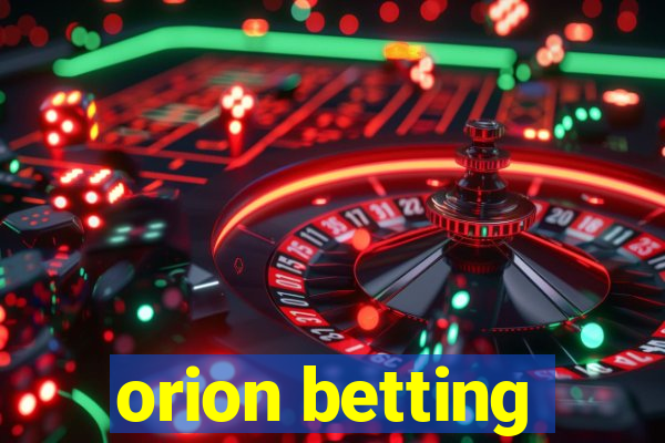 orion betting