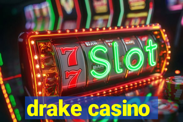 drake casino