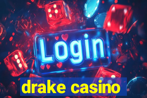 drake casino