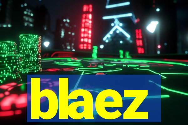 blaez