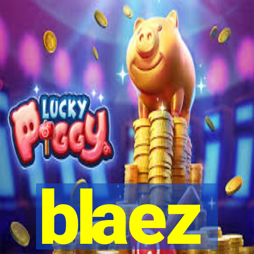 blaez