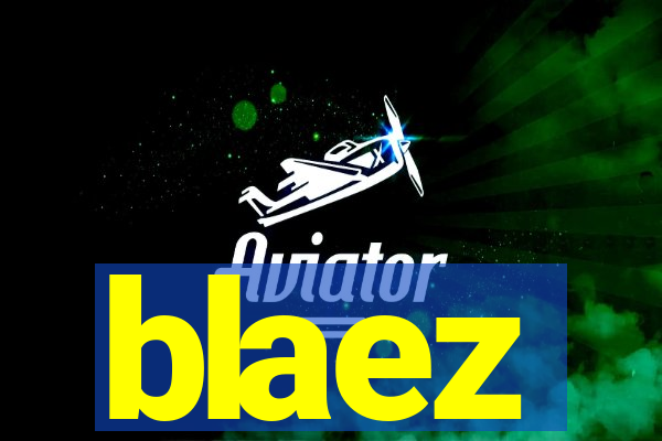 blaez