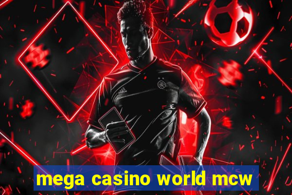 mega casino world mcw