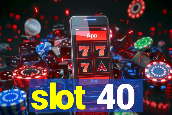 slot 40