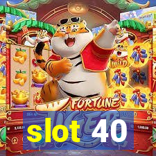 slot 40