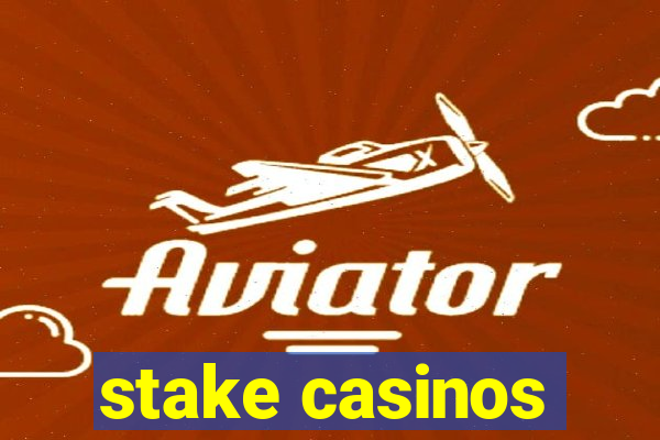 stake casinos