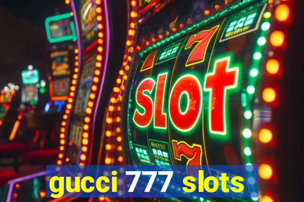 gucci 777 slots