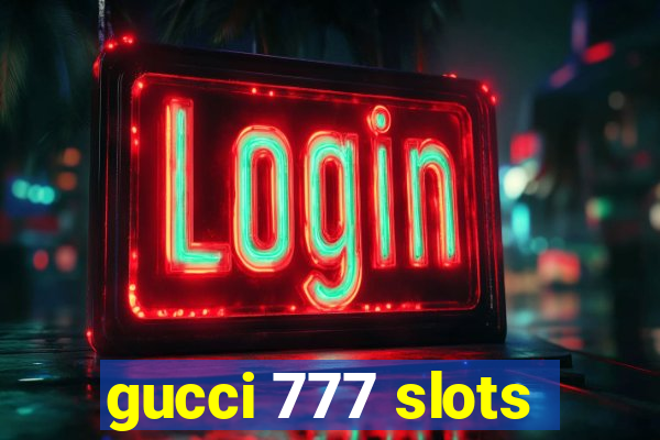 gucci 777 slots