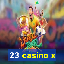 23 casino x