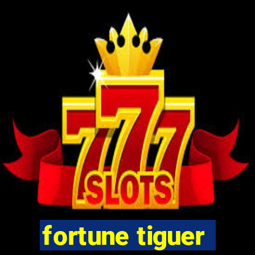 fortune tiguer