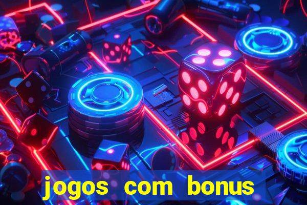 jogos com bonus gratis sem deposito