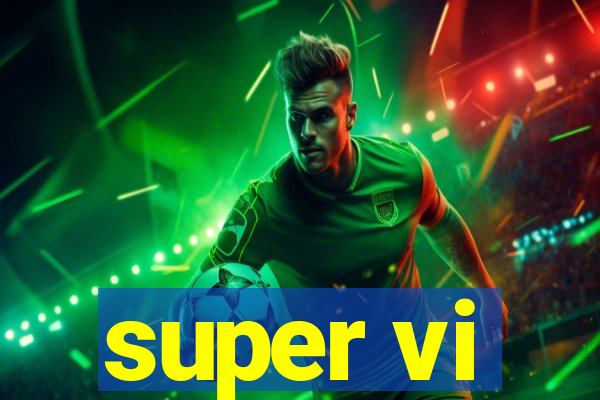 super vi