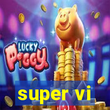 super vi