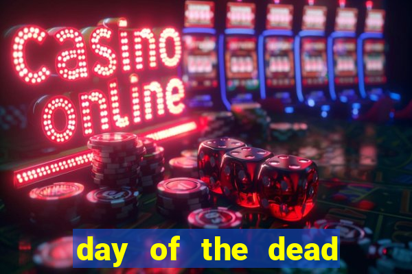 day of the dead slot machine