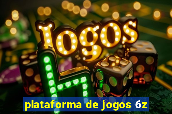 plataforma de jogos 6z