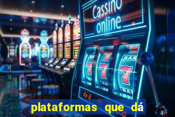 plataformas que dá b?nus para jogar