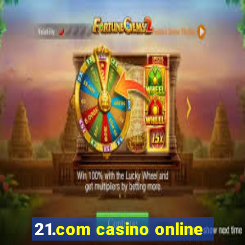 21.com casino online