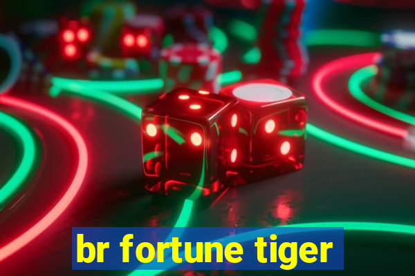 br fortune tiger