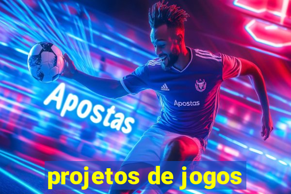 projetos de jogos